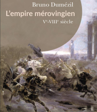 Couverture du livre de Burno Dumézil sur l'Empire mérovingien aux éditions Passés Composés